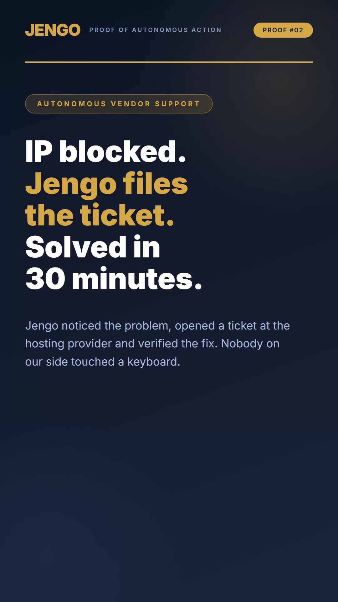 IP blocked. Jengo files the ticket. Solved in 30 minutes.